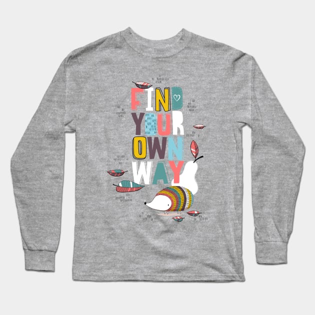 Find your own way Long Sleeve T-Shirt by 3antsinarow